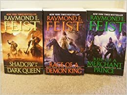 Rage of a Demon King/Shadow of a Dark Queen/Rise of a Merchant Prince by Raymond E. Feist