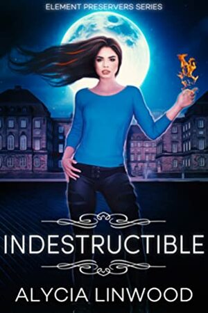 Indestructible by Alycia Linwood