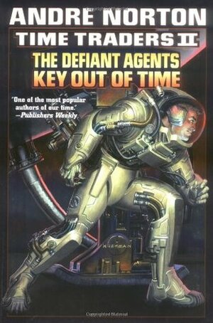 Time Traders II: The Defiant Agents / Key Out of Time by Andre Norton