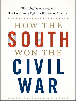 How the South Won the Civil War by Heather Cox Richardson