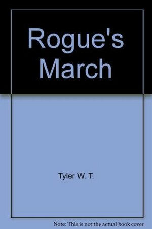 Rogue's March by W.T. Tyler