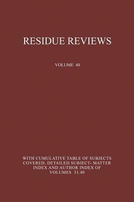 Residue Reviews: Residues of Pesticides and Other Foreign Chemicals in Foods and Feeds by Francis a. Gunther, Jane Davies Gunther