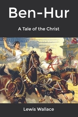 Ben-Hur: A Tale of the Christ by Lew Wallace