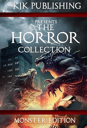 The Horror Collection: Monster Edition by Mark Young, Frederick Pangbourne, Kyle M. Scott, Scott Paul Hallam, Christina Bergling, Chris Panatier, Heather Miller, Veronica Smith, Brennan LaFaro, Ashley Ericmore, Brian Moreland, Daemon Manx, George Daniel Lea