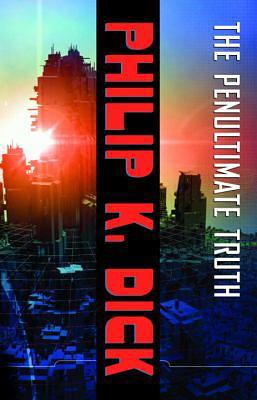 The Penultimate Truth by Philip K. Dick