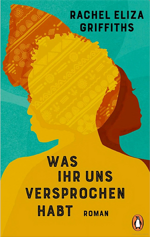 Was ihr uns versprochen habt: Roman by Rachel Eliza Griffiths