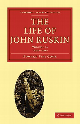 The Life of John Ruskin by Edward Tyas Cook