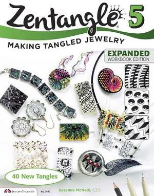 Zentangle 5, Expanded Workbook Edition: Making Tangled Jewelry by Suzanne McNeill
