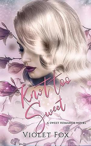 Knot Too Sweet by Violet Fox