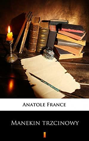 Manekin trzcinowy by Anatole France