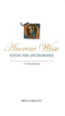 Ancrene Wisse/Guide for Anchoresses: A Translation by 