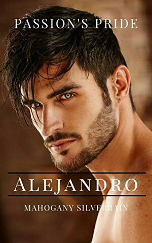 Passion's Pride Alejandro by Mahogany SilverRain