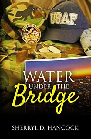 Water under the Bridge by Sherryl D. Hancock