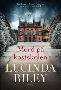 Mord på kostskolen by Lucinda Riley