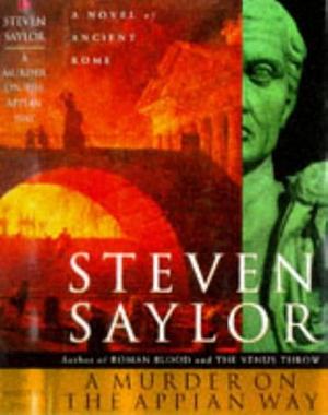 A Murder on the Appian Way by Steven Saylor, Steven Saylor