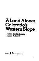 A Land Alone, Colorado's Western Slope by Duane A. Smith, Duane Vandenbusche