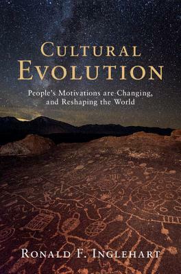 Cultural Evolution: People's Motivations Are Changing, and Reshaping the World by Ronald F. Inglehart