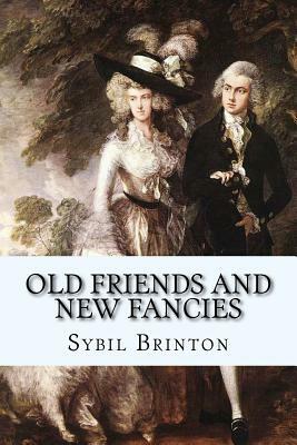Old Friends and New Fancies by Taylor Anderson, Sybil G. Brinton