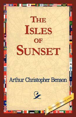 The Isles of Sunset by Arthur Christopher Benson