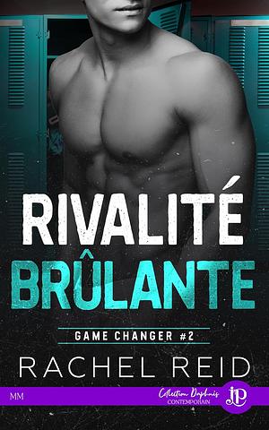 Rivalité brûlante  by Rachel Reid