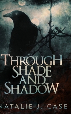 Through Shade And Shadow: Large Print Hardcover Edition by Natalie J. Case