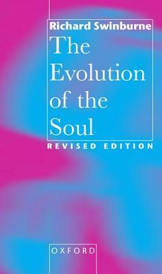 The Evolution of the Soul by Richard Swinburne