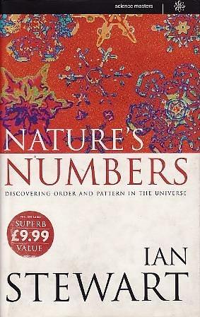 Nature's Numbers - Discovering Order and Pattern in the Universe by Ian Stewart, Ian Stewart