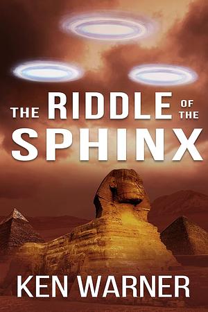 The Riddle of the Sphinx by Ken H. Warner, Ken H. Warner