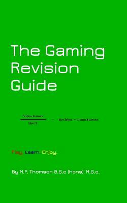 The Gaming Revision Guide by M. P. Thomson
