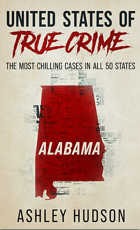 United States of True Crime: Alaska: The Most Chilling Crimes in All 50 States by Ashley Hudson