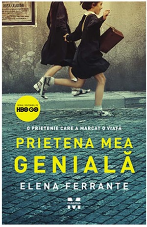 Prietena mea genială by Elena Ferrante