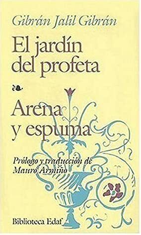 El Jardin del Profeta / Arena y Espuma by Kahlil Gibran