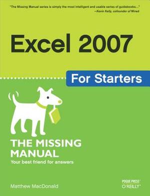 Excel 2007 for Starters: The Missing Manual: The Missing Manual by Matthew MacDonald