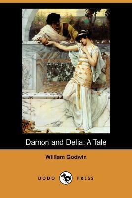 Damon and Delia: A Tale (Dodo Press) by William Godwin