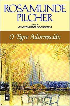 O Tigre Adormecido by Rosamunde Pilcher, Rosamunde Pilcher