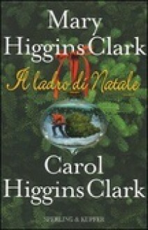 Il ladro di Natale by Mary Higgins Clark, Carol Higgins Clark