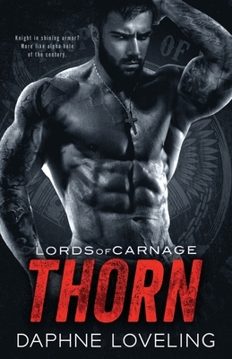 Thorn: Lords of Carnage MC by Daphne Loveling