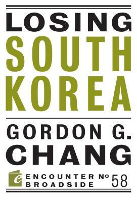 Losing South Korea by Gordon G. Chang