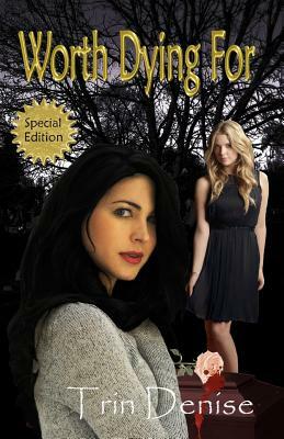 Worth Dying For Special Edition by Trin Denise