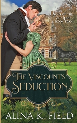The Viscount's Seduction: A Regency Romance by Alina K. Field