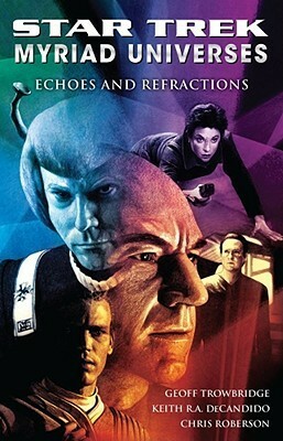 Echoes and Refractions by Geoff Trowbridge, Chris Roberson, Keith R.A. DeCandido