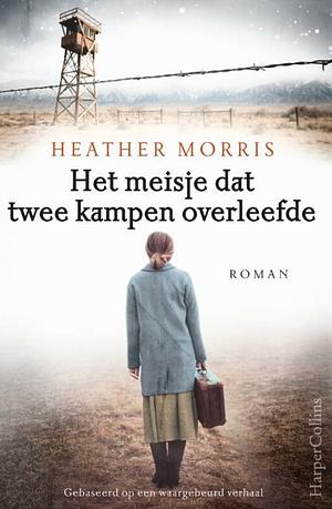 Het meisje dat twee kampen overleefde by Heather Morris