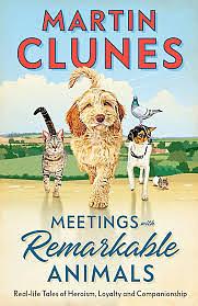 Meetings with Remarkable Animals by Martin Clunes