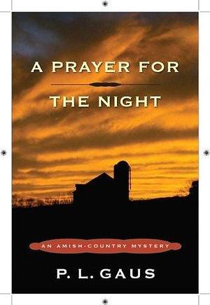 A Prayer for the Night: An Amish-Country Mystery by P.L. Gaus, P.L. Gaus