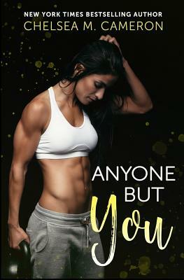 Anyone but You by Chelsea M. Cameron