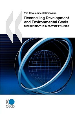 The Development Dimension Reconciling Development and Environmental Goals: Measuring the Impact of Policies by Oecd Publishing