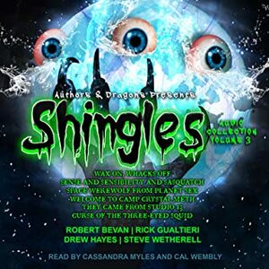Shingles Audio Collection Volume 3 by Drew Hayes, Cassandra Myles, Steve Wetherell, Cal Wembly, Robert Bevan