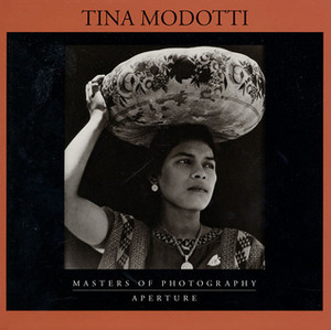 Tina Modotti: Masters of Photography Series by Tina Modotti