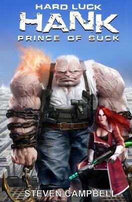 Hard Luck Hank: Prince of Suck by Steven Campbell