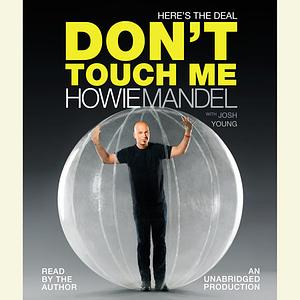 Here's the Deal: Don't Touch Me by Josh Young, Howie Mandel